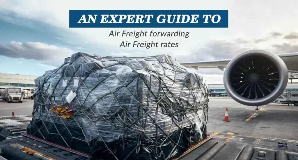 An Experts Guide To Air Freight Forwarding And Air Freight Rates