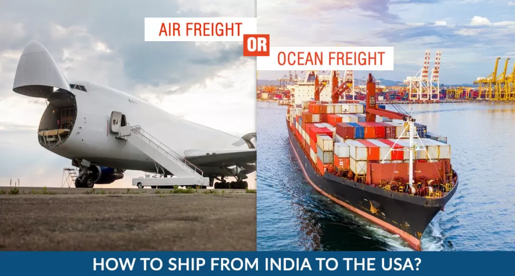 Air Freight or Ocean Freight- How to ship from India to the USA?